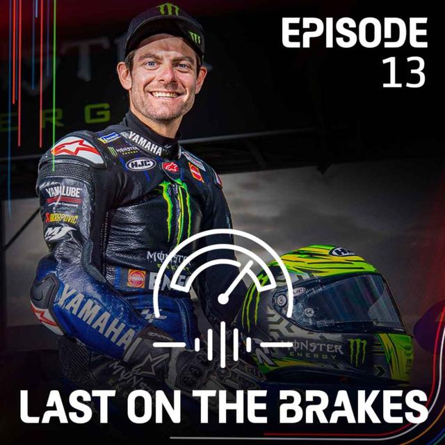 Cal Crutchlow: taking a leap of faith & only listening to those that really matter - podcast episode cover