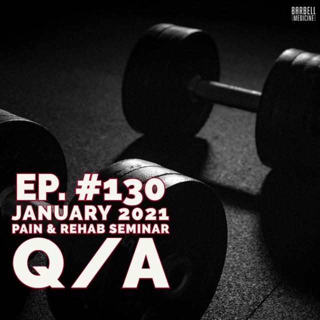 Episode #130: January 2021 Pain and Rehab Q/A - podcast episode cover