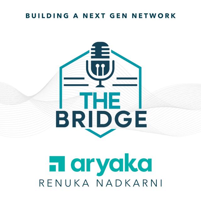 Building a Next Gen Network With Aryaka’s Renuka Nadkarni - podcast episode cover
