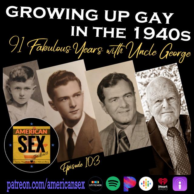 Gay in the 1940s with 91 yo Uncle George - Ep 103 - podcast episode cover