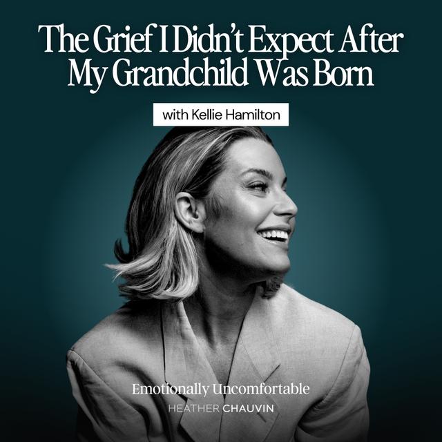 1216: The Grief I Didn’t Expect After My Grandchild Was Born with Kellie Hamilton - podcast episode cover