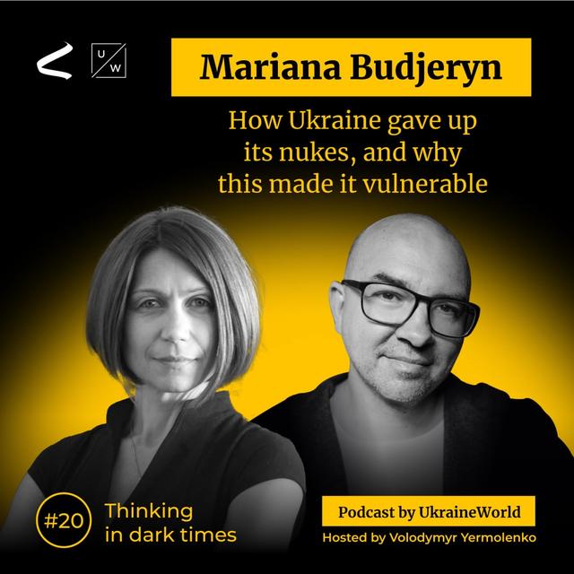 How Ukraine gave up its nukes, and why this made it vulnerable - with Mariana Budjeryn - podcast episode cover