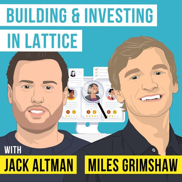 Jack Altman & Miles Grimshaw - Building and Investing in Lattice - [Invest Like the Best, EP.345] - podcast episode cover