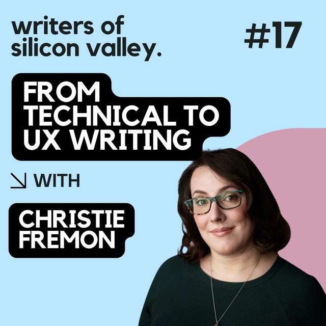 From technical to UX writing (Christie Fremon) - podcast episode cover