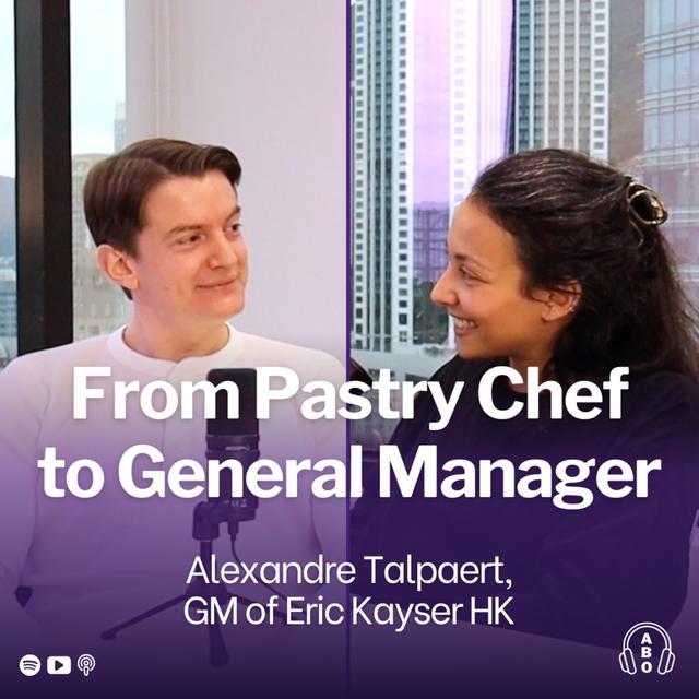 From Pastry Chef to General Manager: Alexandre Talpaert's Journey with Eric Kayser in Hong Kong - podcast episode cover