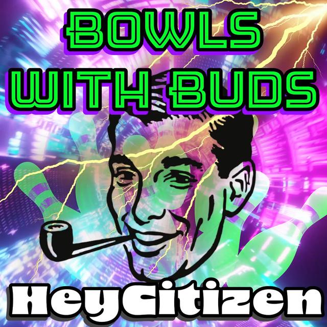 Episode 304 ★ Bowls With Buds ★ HeyCitizen - podcast episode cover