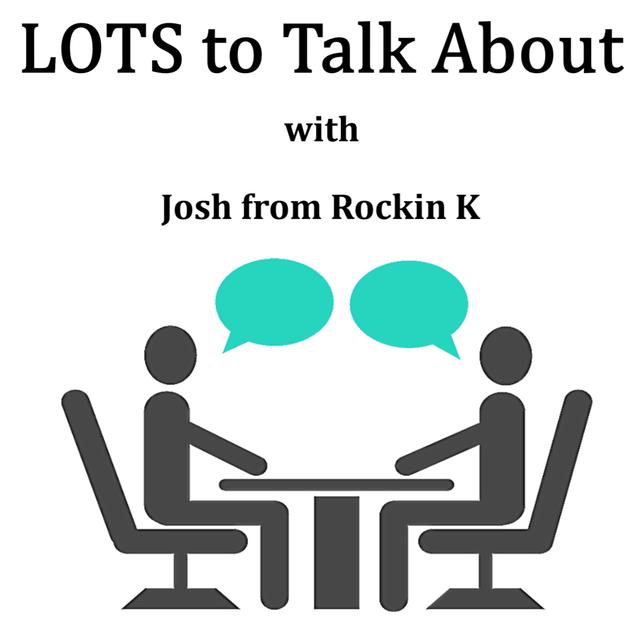 LOTS to Talk About with Josh from Rockin’ K   - podcast episode cover