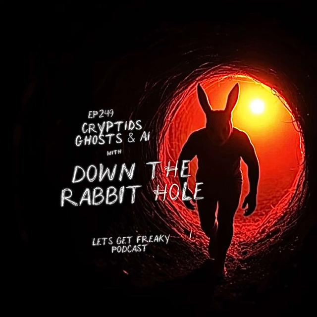 #Ep249: Cryptids, Ghosts and AI with Down The Rabbit Hole - podcast episode cover