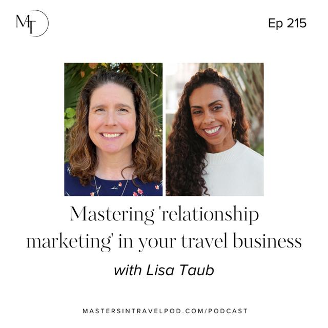 Ep 215 Mastering 'relationship marketing' in your travel business - podcast episode cover