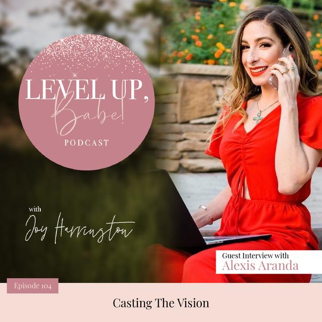 104. Casting The Vision with Alexis Aranda - podcast episode cover