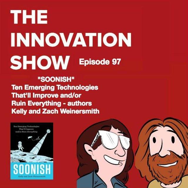 EP 97: Soonish Ten Emerging Technologies That’ll Improve and/or Ruin Everything - podcast episode cover