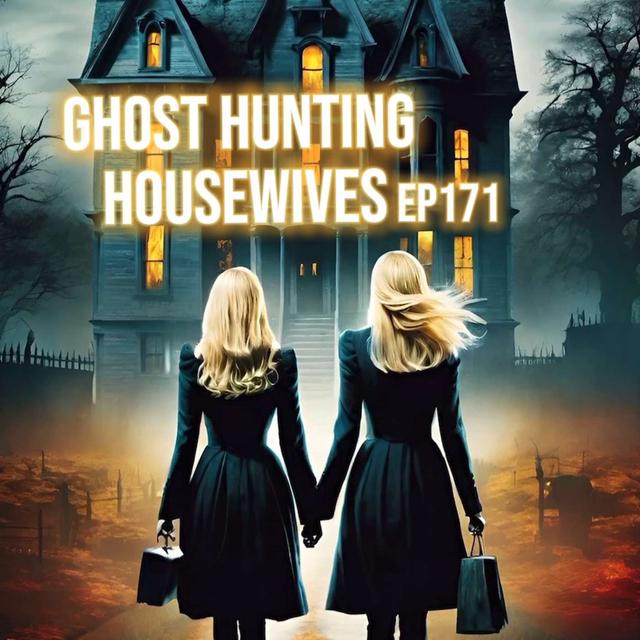 #Ep171: Ghost Hunting Housewives - podcast episode cover