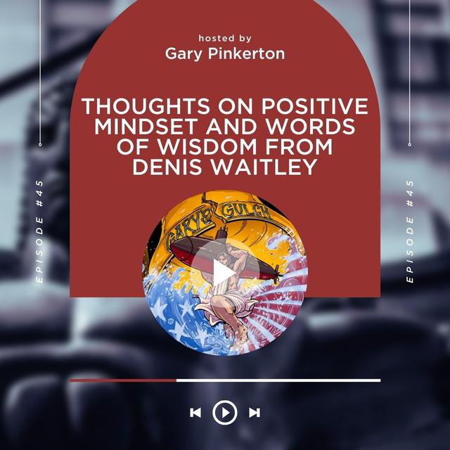 Thoughts on Positive Mindset and Words of Wisdom from Denis Waitley - podcast episode cover