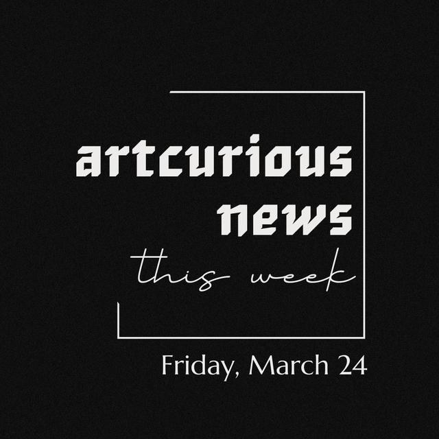 ArtCurious News This Week: March 24, 2023 - podcast episode cover