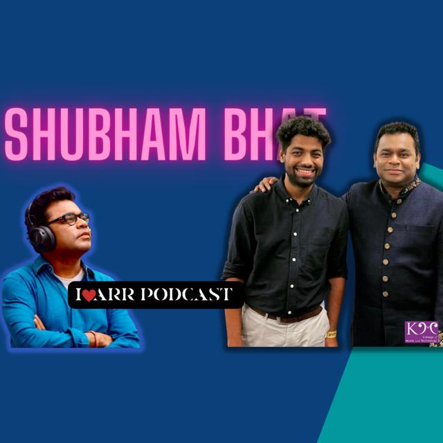 SHUBHAM BHAT (ARR's Team) - podcast episode cover