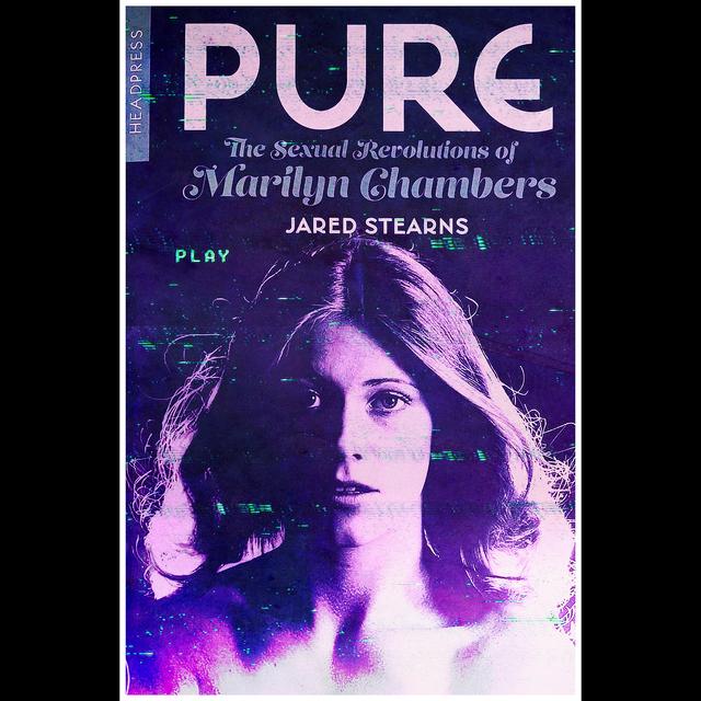 Jared Stearns Interview: Pure: The Sexual Revolutions of Marilyn Chambers - podcast episode cover