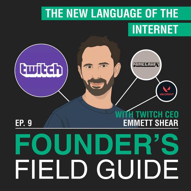 Emmett Shear - The New Language of the Internet – [Founder’s Field Guide, EP.9] - podcast episode cover