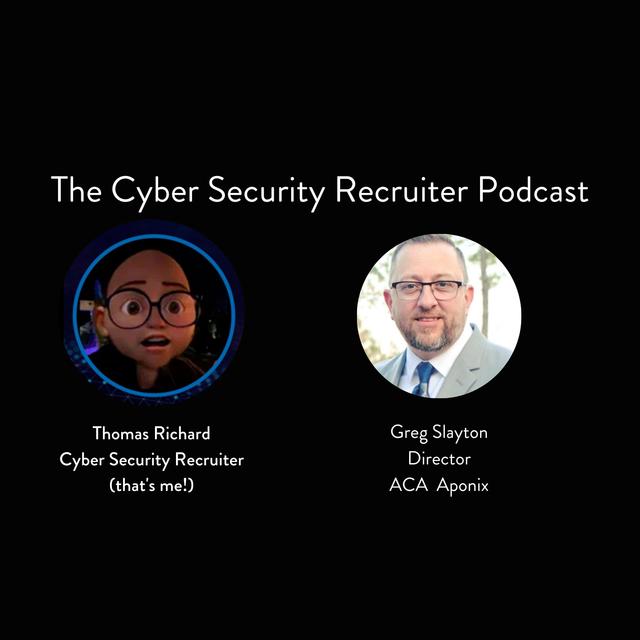 The Cyber Security Recruiter talks to Greg Slayton, Director, ACA, Aponix - podcast episode cover