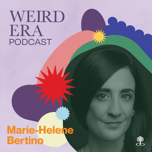 Episode 73: Weird Era feat. Marie-Helene Bertino - podcast episode cover
