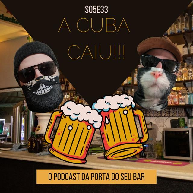 S05E33 - A CUBA CAIU!!! - podcast episode cover