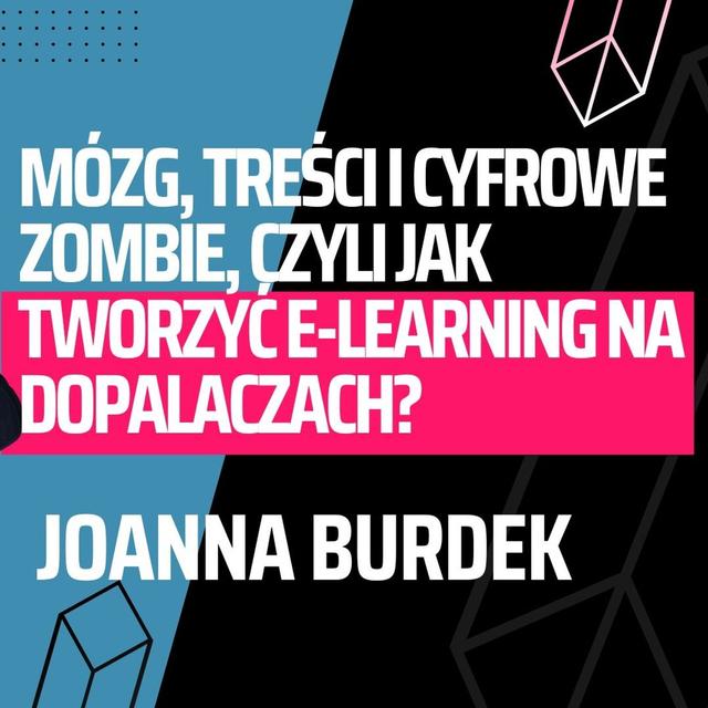 S07E14. Mózg, treści i cyfrowe zombie, czyli jak tworzyć e-learning na dopalaczach? - podcast episode cover