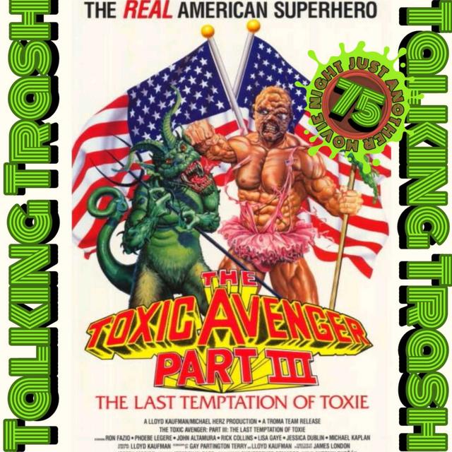 Talking Trash Episode 75: The Toxic Avenger 3 The Last Temptation of Toxie - podcast episode cover