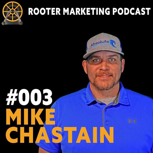 Rooter Marketing Podcast #003 - Mike Chastain of Absolute Plumbing Services - podcast episode cover