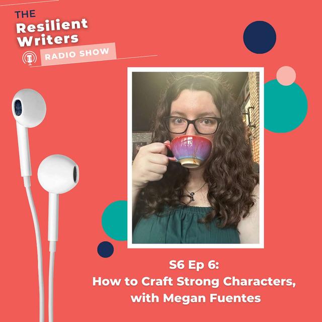 How to Craft Strong Characters, with Megan Fuentes - podcast episode cover