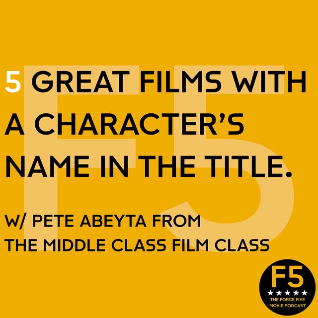 5 Great Films w/ a Character’s Name in the Title. - podcast episode cover