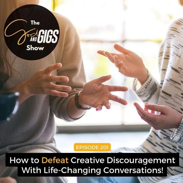 How to Defeat Creative Discouragement With Life-Changing Conversations! - podcast episode cover
