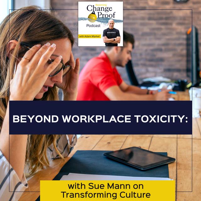 Beyond Workplace Toxicity: Sue Mann on Transforming Culture - podcast episode cover