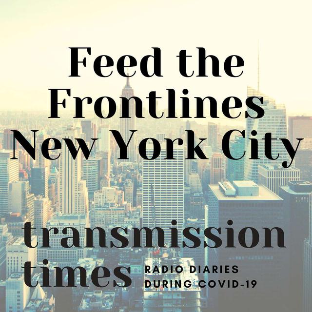 Transmission Times: Feed the Frontlines NYC: "This work had to be done." - podcast episode cover