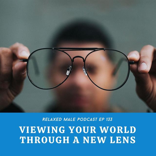 Viewing Your World Through a New Lens - podcast episode cover