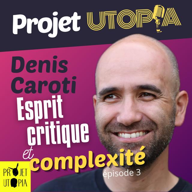 Esprit critique et complexité, part. 3 - Denis Caroti - podcast episode cover