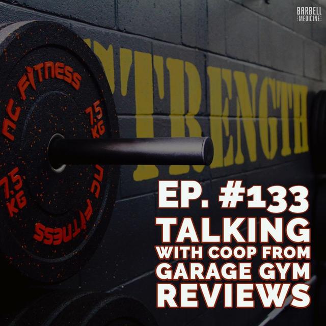 Episode #133: Coop from Garage Gym Reviews - podcast episode cover