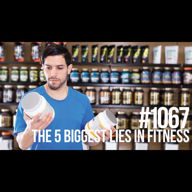 1067: The 5 Biggest Lies in Fitness - podcast episode cover
