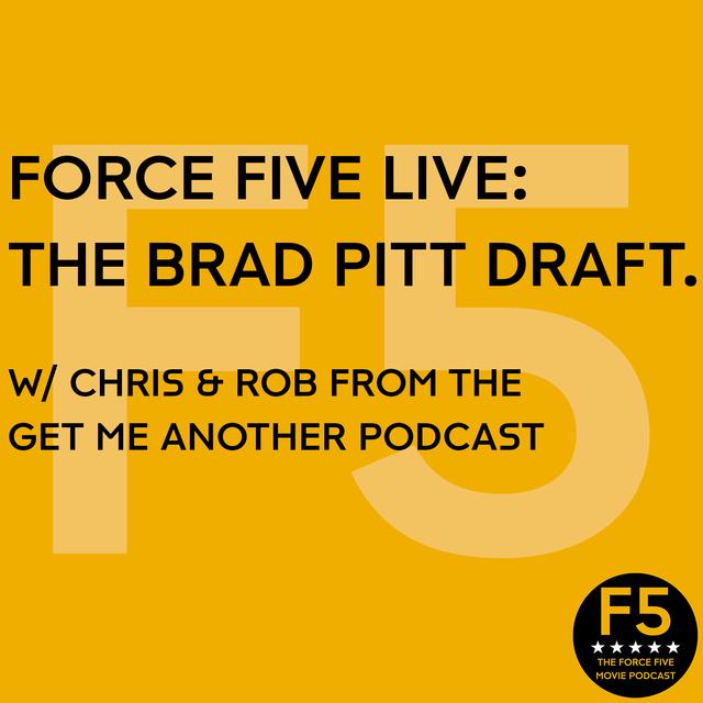 Force Five Live: The Brad Pitt Draft. - podcast episode cover