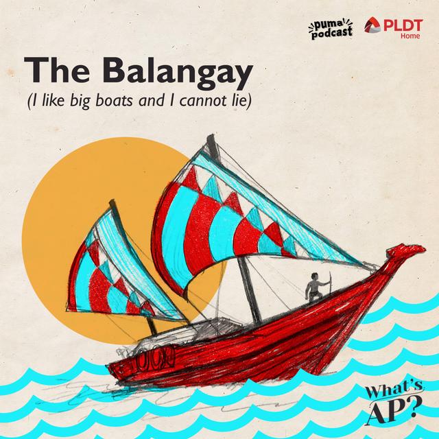 The Balangay (I like big boats and I cannot lie) - podcast episode cover