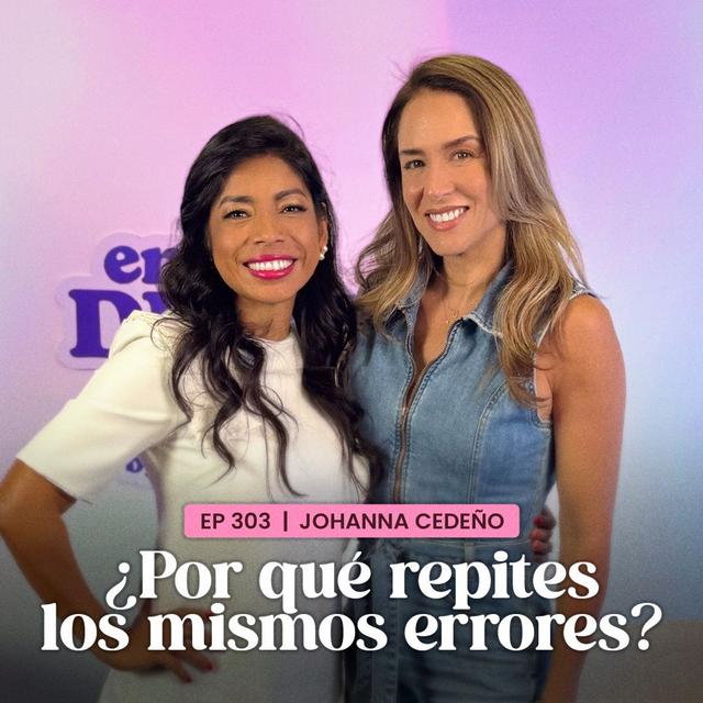 ¿Por qué repites los mismos errores? con Johanna Cedeño | Erika de la Vega | En Defensa Propia - podcast episode cover