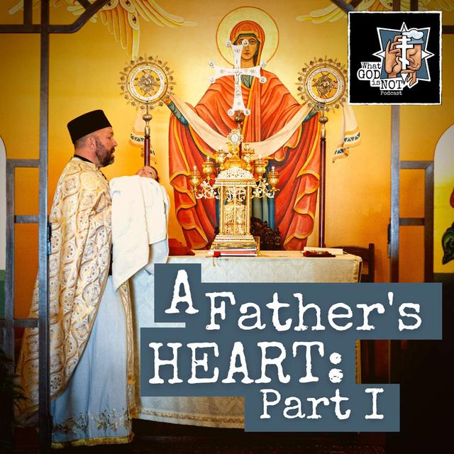 A Father's Heart: Part One - podcast episode cover