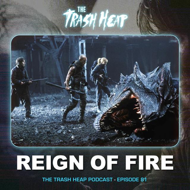 Episode 81: Reign Of Fire - podcast episode cover