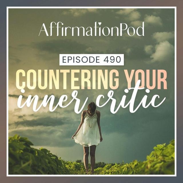 490 Countering Your Inner Critic - podcast episode cover