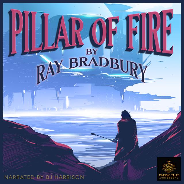 Ep. 733, Pillar of Fire, Part 1 of 2, by Ray Bradbury - podcast episode cover
