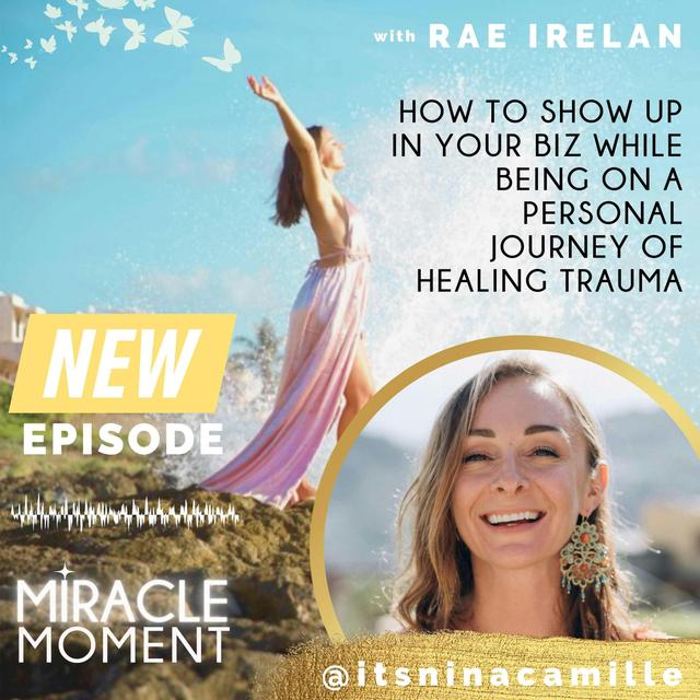 EP85: How to Show Up in Your Biz while Being on a Personal Journey of Healing Trauma with Nina Camille - podcast episode cover