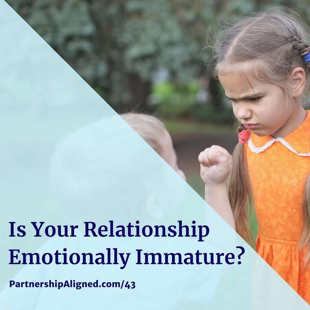 Ep 43 - Is Your Relationship Emotionally Immature? - podcast episode cover