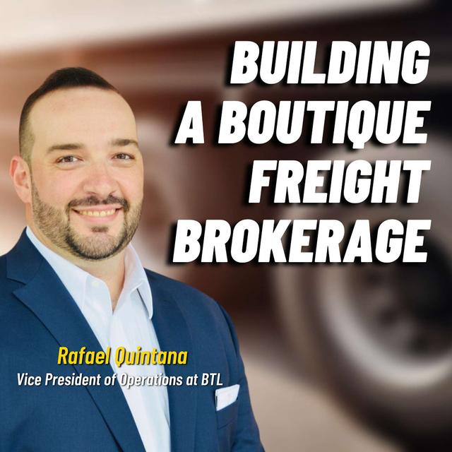 #74: Rafael Quintana: Building a Boutique Freight Brokerage - podcast episode cover