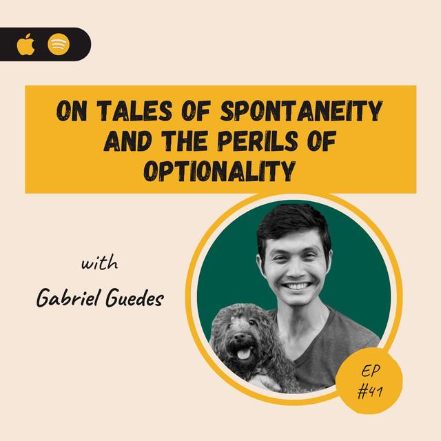 Gabriel Guedes | On Tales of Spontaneity and the Perils of Optionality - podcast episode cover