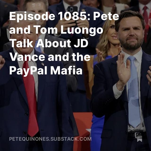 Episode 1085: Pete and Tom Luongo Talk About JD Vance and the PayPal Mafia - podcast episode cover