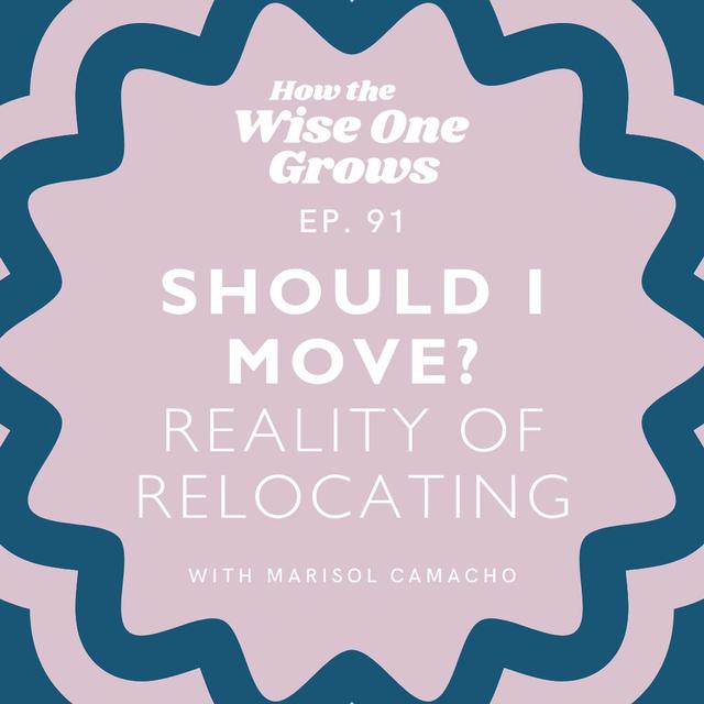 Should I Move?: The Realities and Emotions of Relocating (91) - podcast episode cover