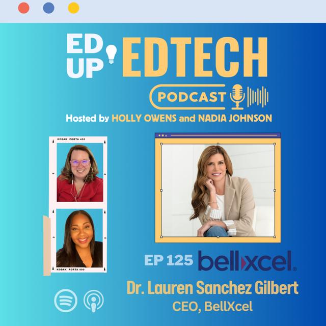 125: Beyond the Bell with Dr. Lauren Sanchez Gilbert, CEO of BellXcel - podcast episode cover
